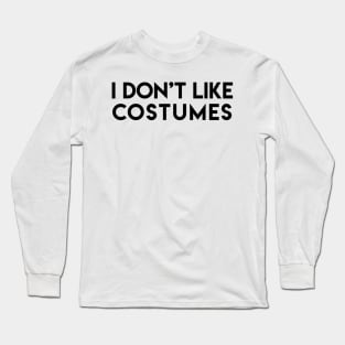 Playful "I Don't Like Costumes" Long Sleeve T-Shirt